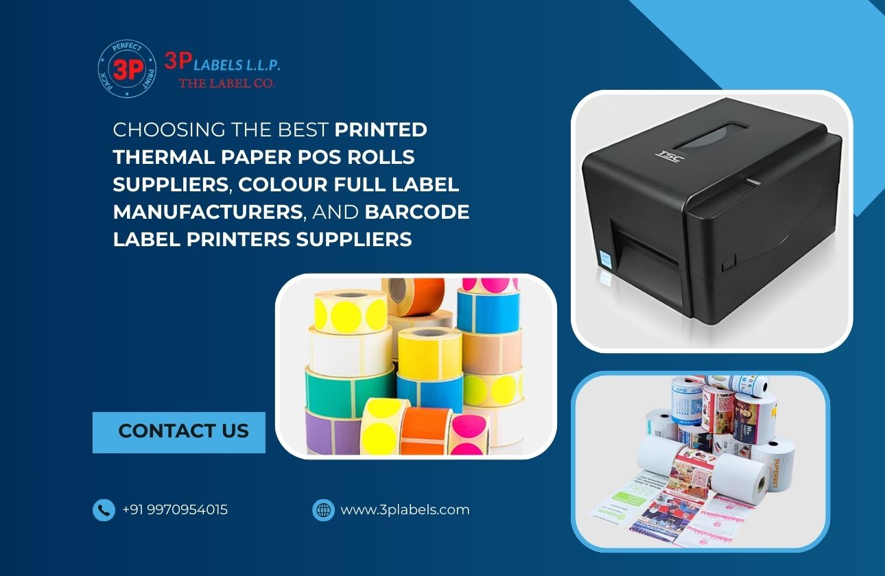 Choosing the Best Printed Thermal Paper POS Rolls Suppliers, Colour Full Label Manufacturers, and Barcode Label Printers Suppliers