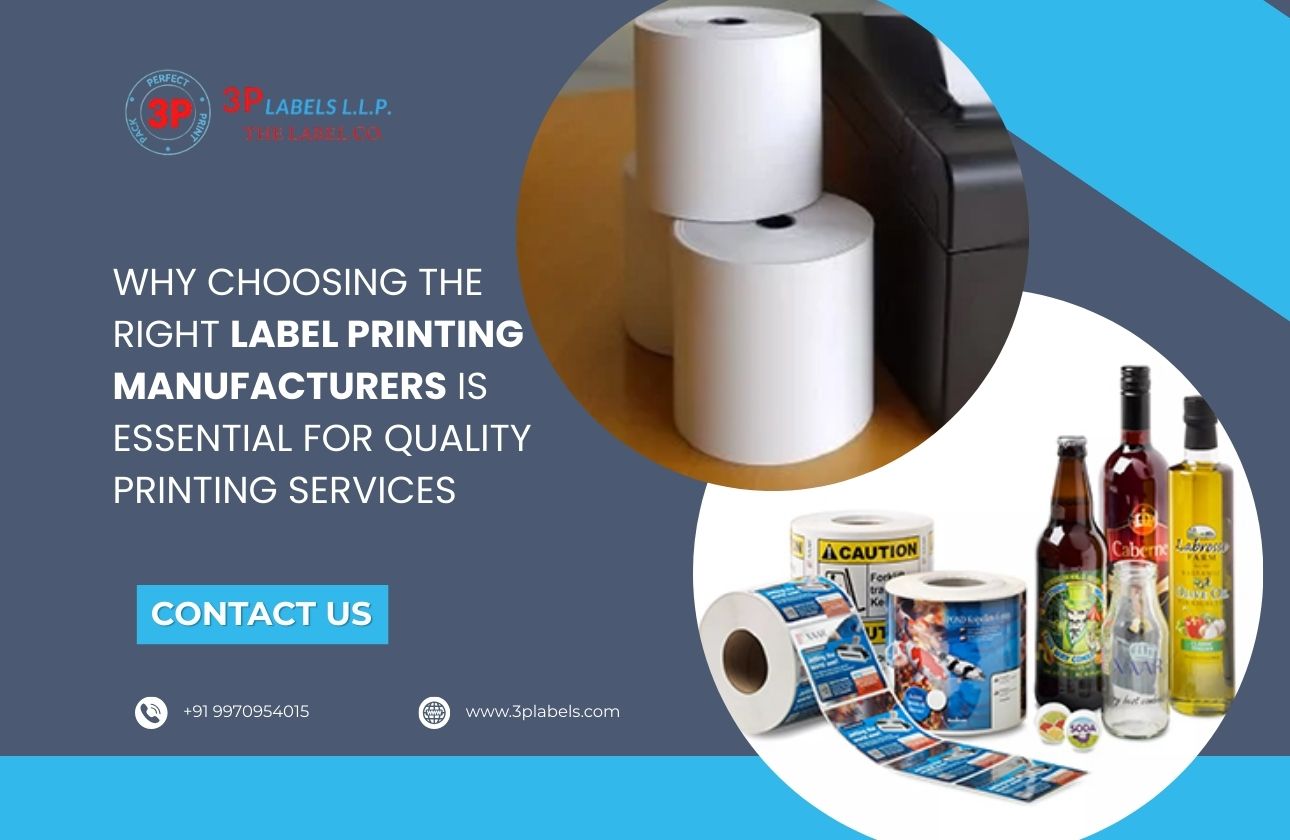 Why Choosing the Right Label Printing Manufacturers is Essential for Quality Printing Services