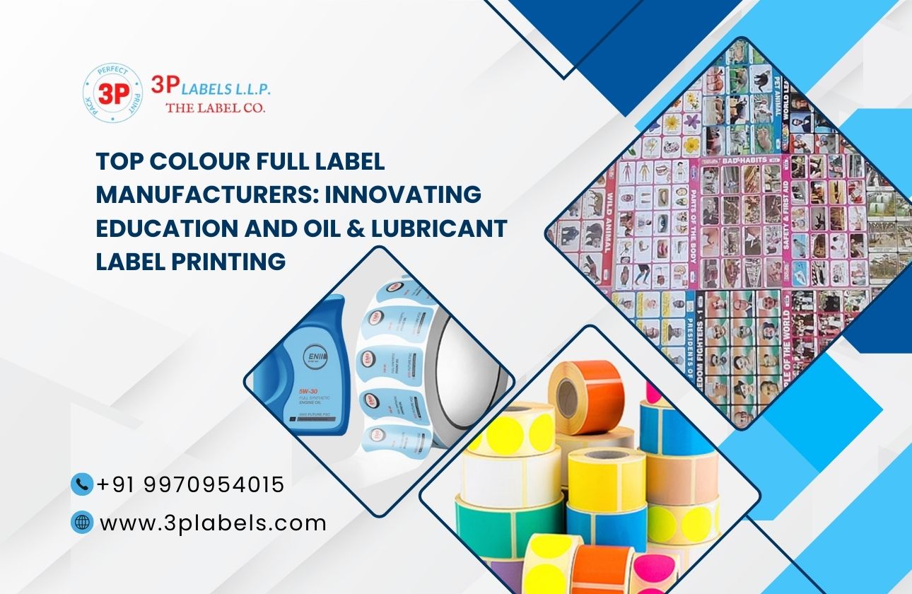 Top Colour Full Label Manufacturers: Innovating Education and Oil & Lubricant Label Printing