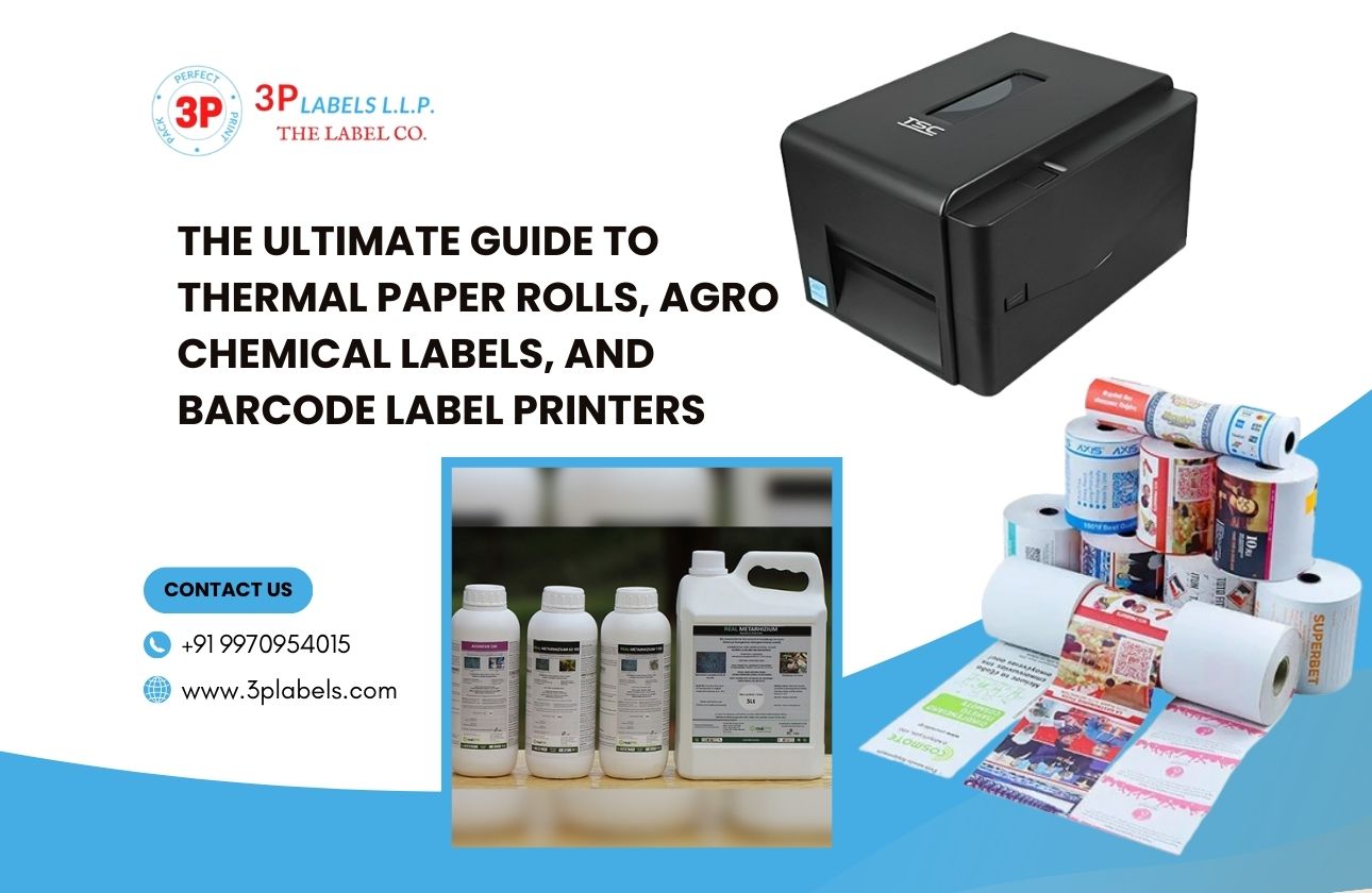 The Ultimate Guide to Thermal Paper Rolls, Agro Chemical Labels, and Barcode Label Printers