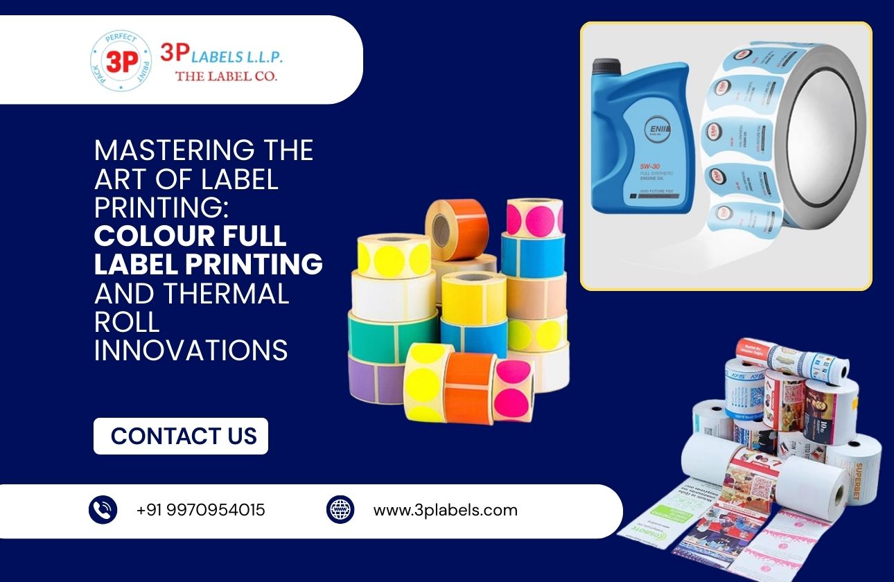Mastering the Art of Label Printing: Colour Full Label Printing and Thermal Roll Innovations