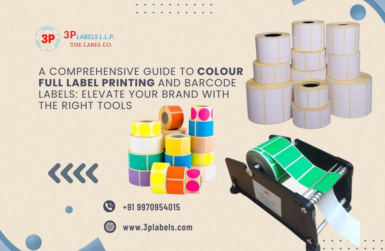 A Comprehensive Guide to Colour Full Label Printing and Barcode Labels: Elevate Your Brand with the Right Tools